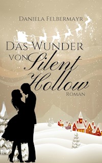 Das Wunder von Silent Hollow - Daniela Felbermayr - E-Book