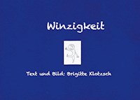 Winzigkeit - Brigitte Klotzsch - E-Book