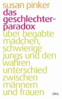 Das Geschlechter-Paradox - Susan Pinker - E-Book