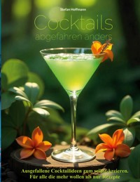 Cocktails abgefahren anders - Stefan Hoffmann - E-Book