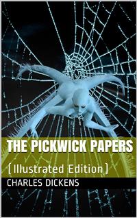 The Pickwick Papers - Charles Dickens. - E-Book