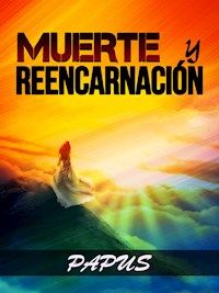 Muerte y Reencarnación (Traducido) - PAPUS Dr G. Encausse - E-Book