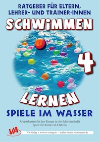 Schwimmen lernen 4: Spiele im Wasser - Veronika Aretz - E-Book