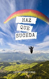 Haz que suceda - 29producciones - E-Book