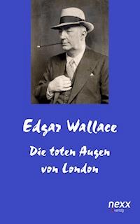 Die toten Augen von London - Edgar Wallace - E-Book