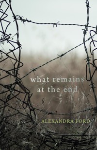 What Remains at the End - Alexandra Ford - E-Book