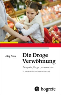 Die Droge Verwöhnung - Jürg Frick - E-Book