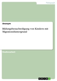 Bildungsbenachteiligung von Kindern mit Migrationshintergrund - - E-Book