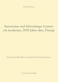 Autonomes und lebenslanges Lernen: ein modernes, 2000 Jahre altes, Prinzip - Erhard Zauner - E-Book