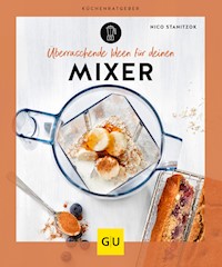 Überraschende Ideen für deinen Mixer - Nico Stanitzok - E-Book