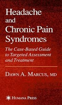 Headache and Chronic Pain Syndromes - Dawn A. Marcus - E-Book