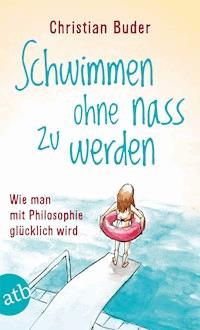 Schwimmen ohne nass zu werden - Christian Buder - E-Book