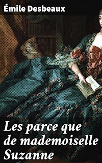 Les parce que de mademoiselle Suzanne - Emile Desbeaux - E-Book