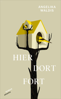 Hier. Dort. Fort - angelika waldis - E-Book