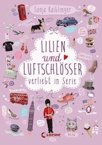 Lilien und Luftschlösser (Band 2) – Verliebt in Serie - Sonja Kaiblinger - E-Book