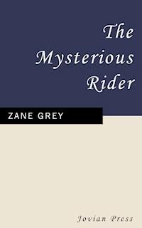 The Mysterious Rider - Zane Grey - E-Book