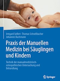 Praxis der Manuellen Medizin bei Säuglingen und Kindern - Irmgard Seifert - E-Book