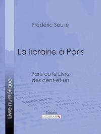 La librairie à Paris - Frédéric Soulié - E-Book