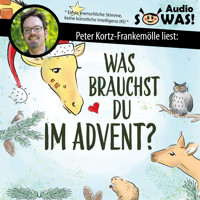 Was brauchst du im Advent? - Der Familien-Adventskalender in Giraffensprache für Gewaltfreie Kommunikation mit Kindern und Eltern (Ungekürzt) - Hanna Grubhofer - Hörbuch