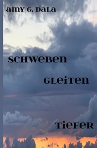 schweben gleiten tiefer - Amy G. Dala - E-Book