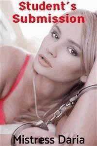 Student's Submission - Mistress Daria - E-Book