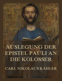 Auslegung der Epistel Pauli an die Kolosser - Carl Nikolaus Kähler - E-Book