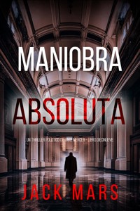 Maniobra absoluta (Un thriller político de Jake Mercer - Libro diecinueve) - Jack Mars - E-Book