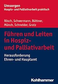 Führen und Leiten in Hospiz- und Palliativarbeit - Erich Rösch - E-Book