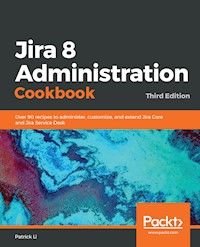 Jira 8 Administration Cookbook - Patrick Li - E-Book