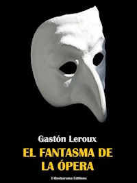 El fantasma de la ópera - Gastón Leroux - E-Book