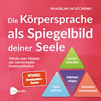 Die Körpersprache als Spiegelbild deiner Seele - Jachtchenko Wladislaw - E-Book + Hörbuch