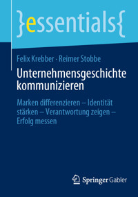 Unternehmensgeschichte kommunizieren - Felix Krebber - E-Book