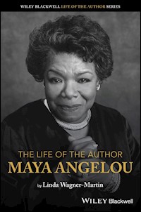 The Life of the Author: Maya Angelou - Linda Wagner-Martin - E-Book
