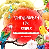 Fantasiereisen für Kinder – mit weiblicher Erzählerstimme - Jürgen Fritsche - Hörbuch