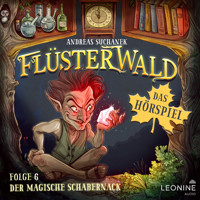 Flüsterwald - Das Hörspiel: Der magische Schabernack (Folge 6) - Andreas Suchanek - Hörbuch