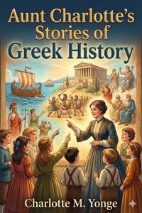 Aunt Charlotte's Stories of Greek History - Charlotte M. Yonge - E-Book