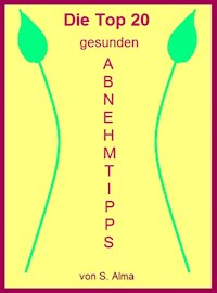 Die Top 20 gesunden Abnehmtipps - S. Alma - E-Book