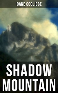Shadow Mountain - Dane Coolidge - E-Book