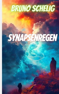 Synapsenregen - Bruno Schelig - E-Book