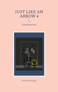Just like an Arrow 4 - Gabriele Raunegger - E-Book