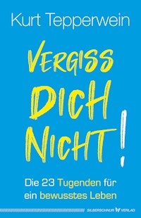 Vergiss dich nicht! - Kurt Tepperwein - E-Book