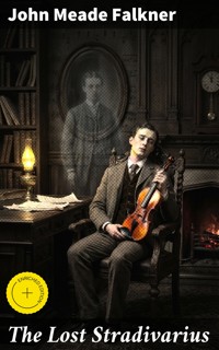 The Lost Stradivarius - John Meade Falkner - E-Book