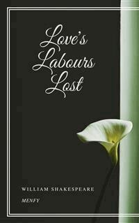 Love's Labours Lost - William Shakespeare - E-Book