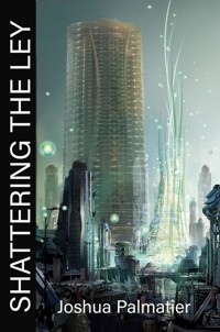 Shattering the Ley - Joshua Palmatier - E-Book