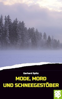 Mode, Mord und Schneegestöber - Gerhard Spitz - E-Book