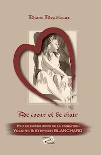 De cœur et de chair - Diane Descôteaux - E-Book