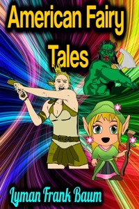 American Fairy Tales - Lyman Frank Baum - E-Book