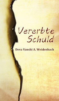 Vererbte Schuld - Deva Vanshi A. Weidenbach - E-Book