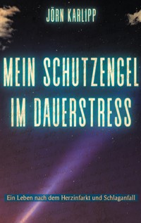 Mein Schutzengel im Dauerstress - Jörn Karlipp - E-Book