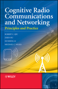Cognitive Radio Communication and Networking - Robert Caiming Qiu - E-Book